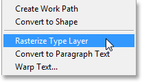 Memilih perintah Lapisan Tipe Rasterize Type dari menu baru di Photoshop CS6. Image © 2013 Photoshop Essentials.com