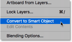 Choosing the Convert to Smart Object command from the Layers panel menu. 