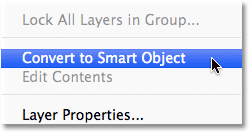 Selecting the Convert to Smart Object option from the Layers panel menu.